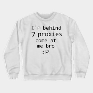 7 proxies Crewneck Sweatshirt